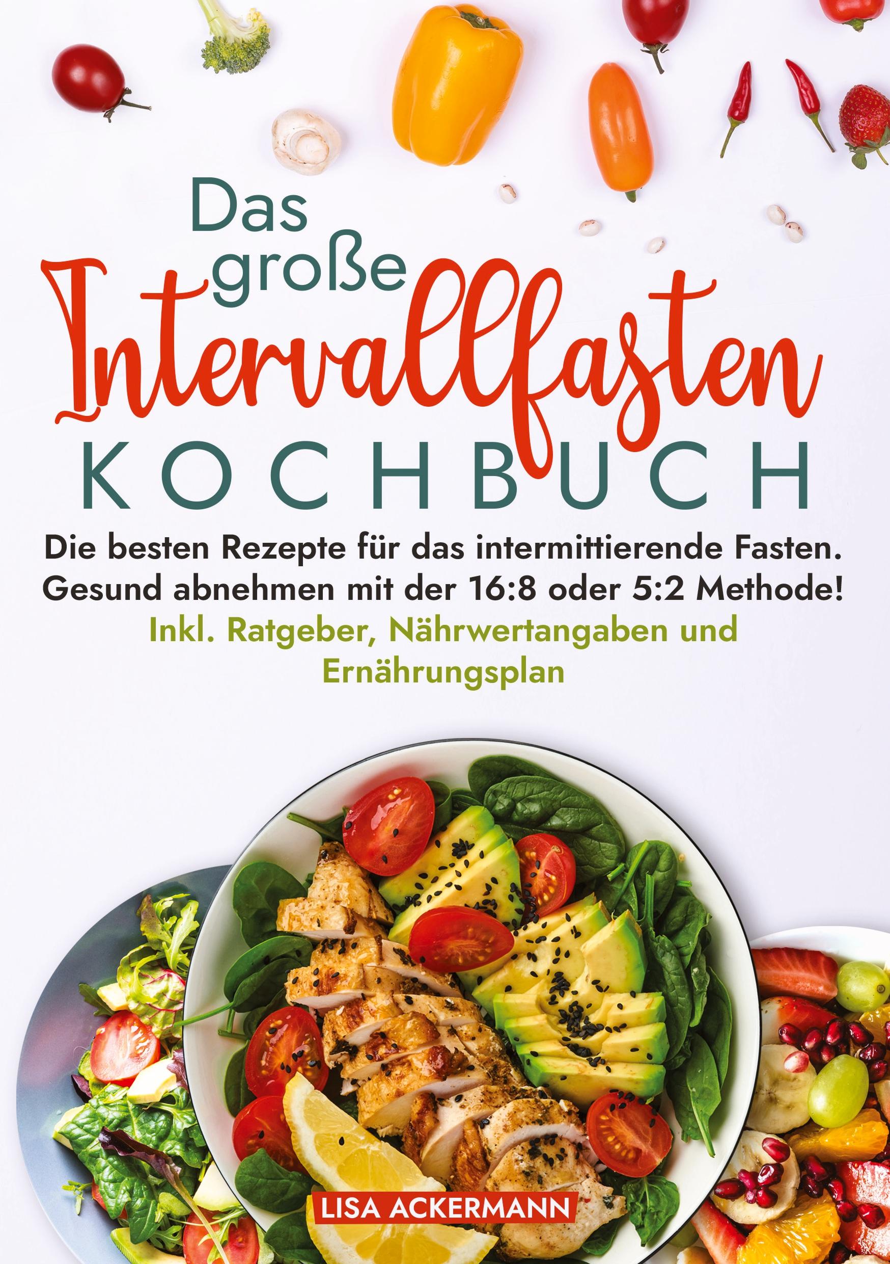 Cover: 9783384370686 | Das große Intervallfasten Kochbuch | Lisa Ackermann | Taschenbuch