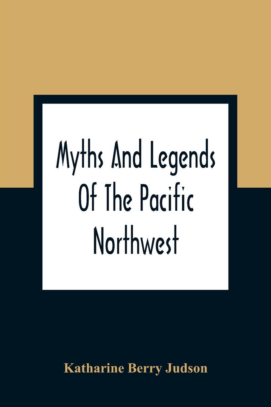 Cover: 9789354362217 | Myths And Legends Of The Pacific Northwest | Katharine Berry Judson