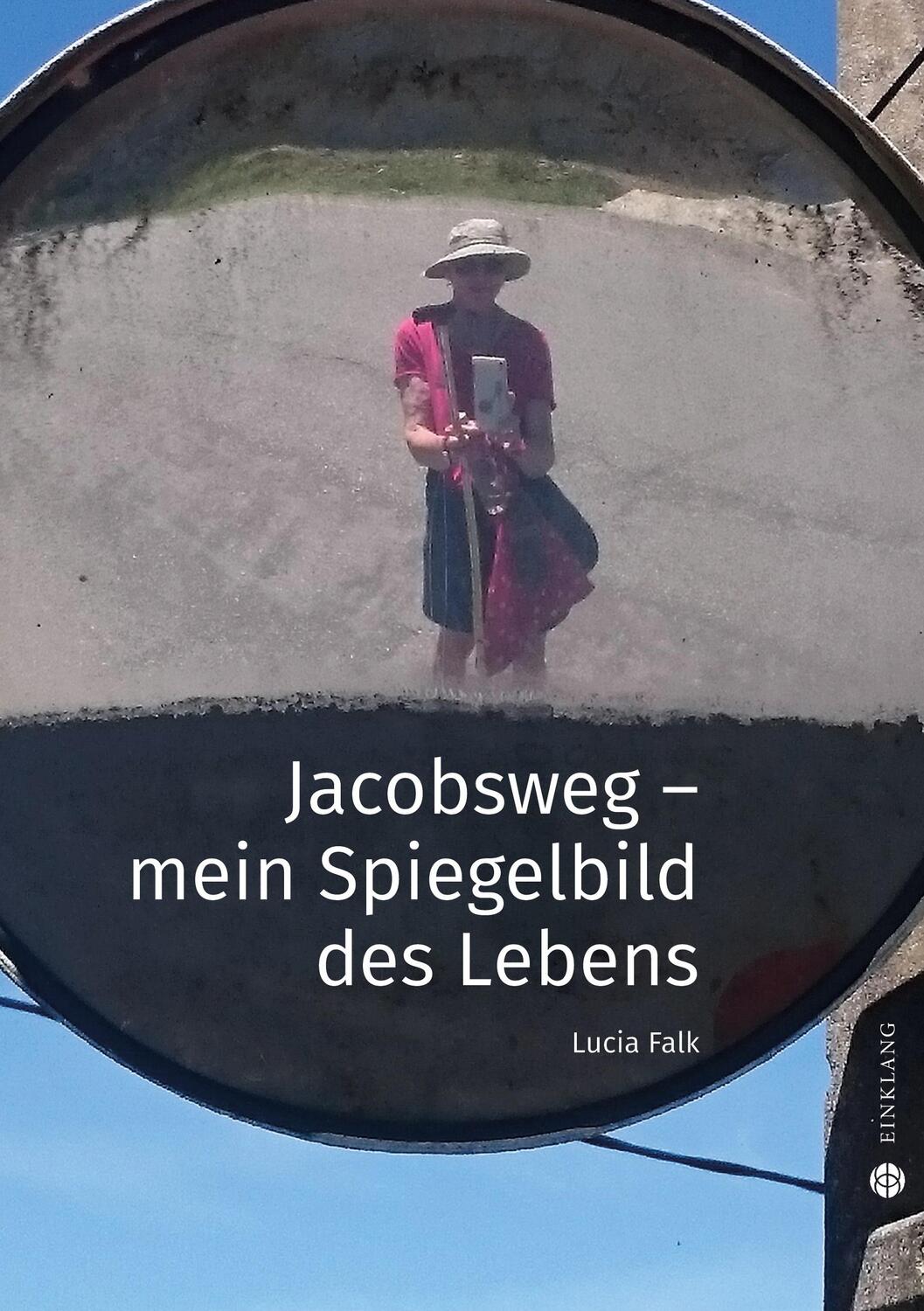 Cover: 9783946315216 | Jacobsweg - Spiegelbild meines Lebens | Lucia Falk | Taschenbuch