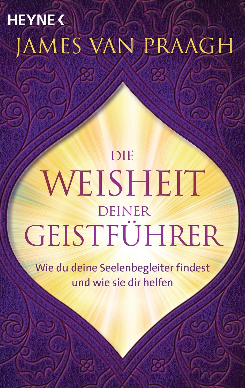 Cover: 9783453704022 | Die Weisheit deiner Geistführer | James Van Praagh | Taschenbuch