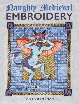 Cover: 9780719843471 | Naughty Medieval Embroidery | Tanya Bentham | Taschenbuch | Englisch