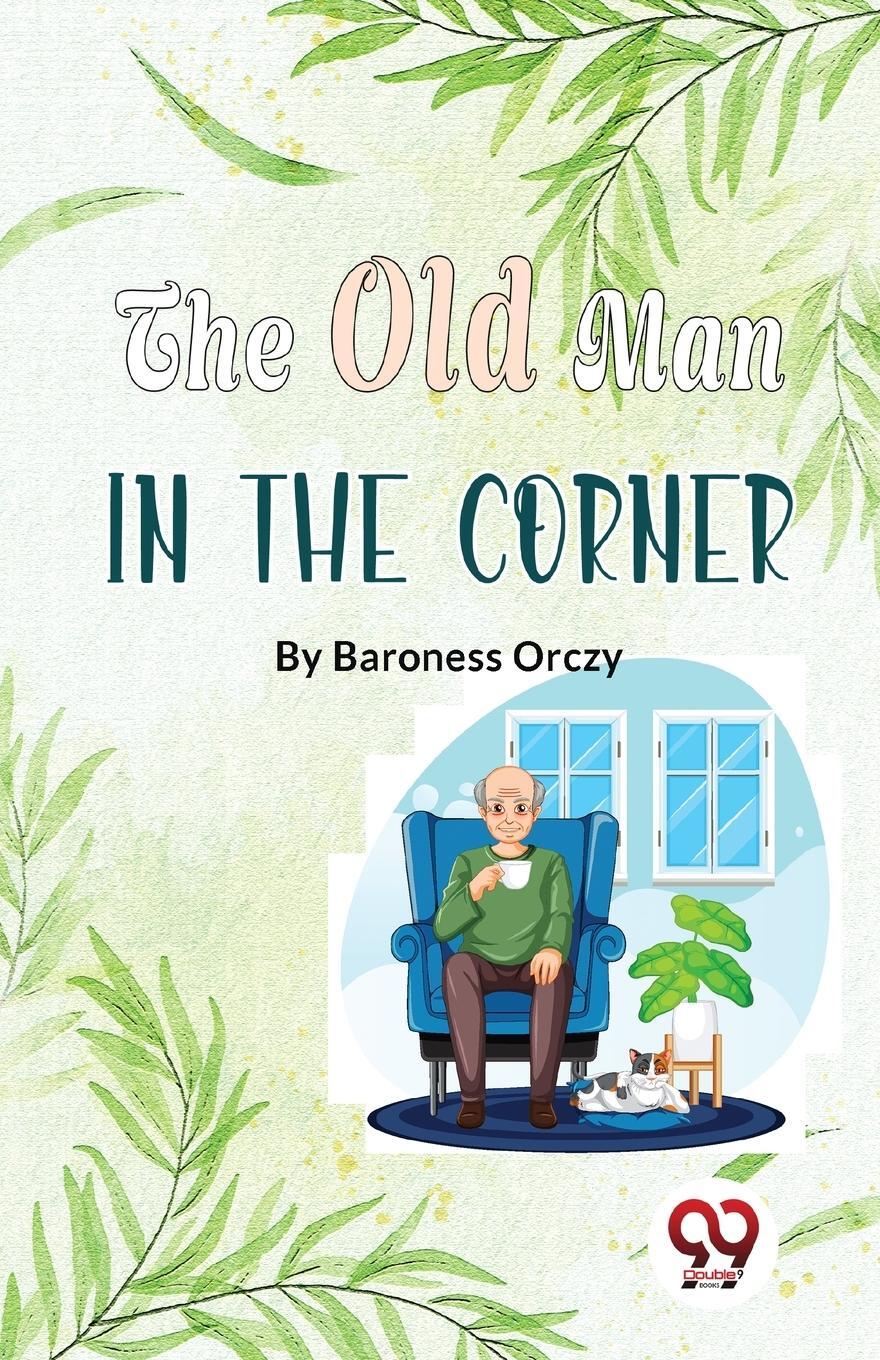 Cover: 9789357484220 | The Old Man In The Corner | Baroness Orczy | Taschenbuch | Paperback