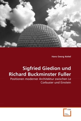 Cover: 9783639317299 | Sigfried Giedion und Richard Buckminster Fuller | Hans Georg Keitel