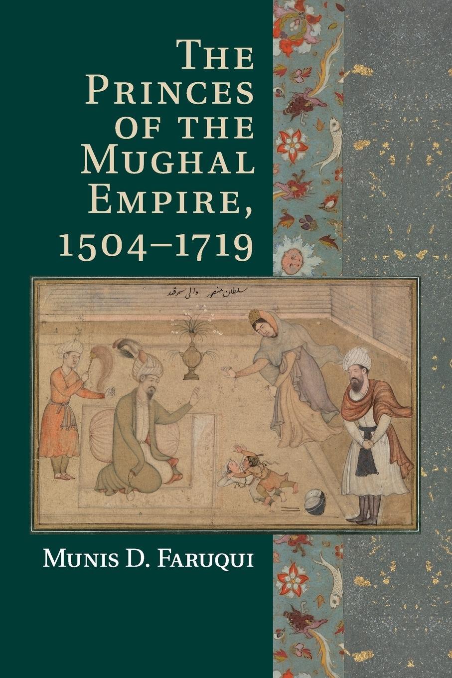 Cover: 9781107547865 | The Princes of the Mughal Empire, 1504-1719 | Munis D. Faruqui | Buch