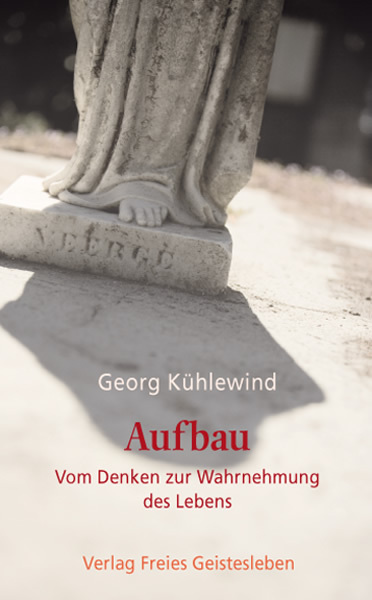 Cover: 9783772521324 | Aufbau | Vom Denken zur Wahrnehmung des Lebens | Georg Kühlewind
