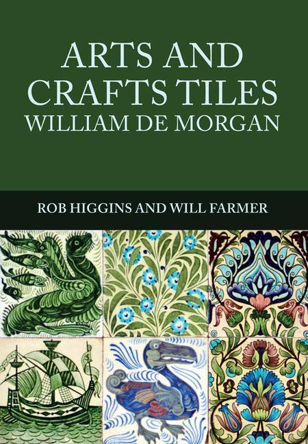Cover: 9781445672106 | Arts and Crafts Tiles: William de Morgan | Rob Higgins (u. a.) | Buch