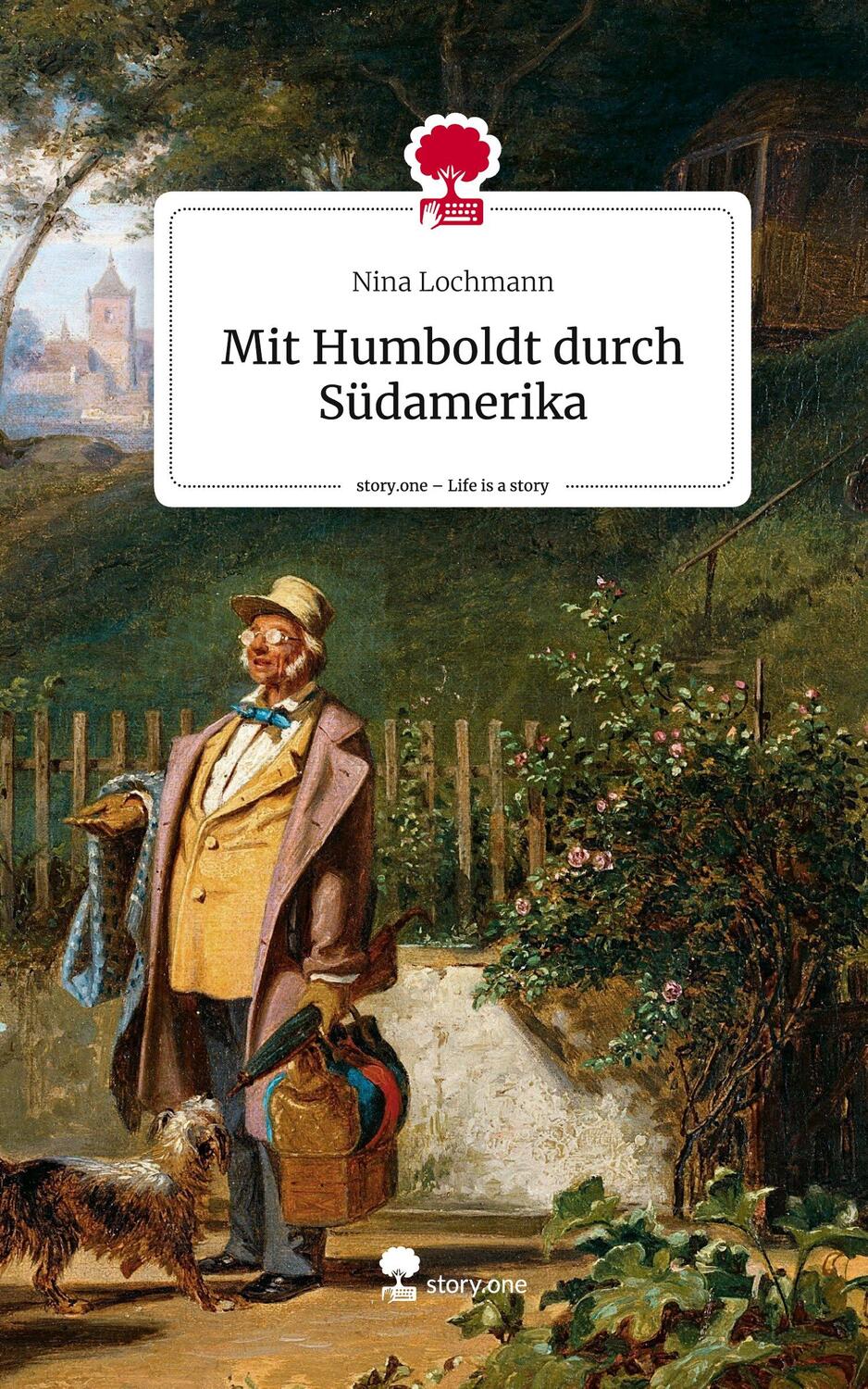 Cover: 9783711525406 | Mit Humboldt durch Südamerika. Life is a Story - story.one | Lochmann