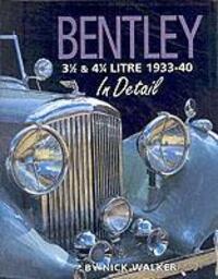 Cover: 9780954106317 | Bentley 3-1/2 and 4-1/4 Litre in Detail 1933-40 | Nick Walker | Buch