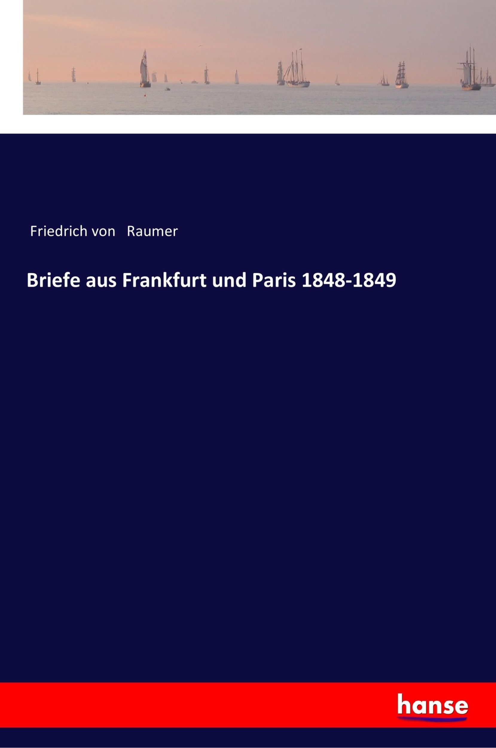 Cover: 9783337360795 | Briefe aus Frankfurt und Paris 1848-1849 | Friedrich Von Raumer | Buch