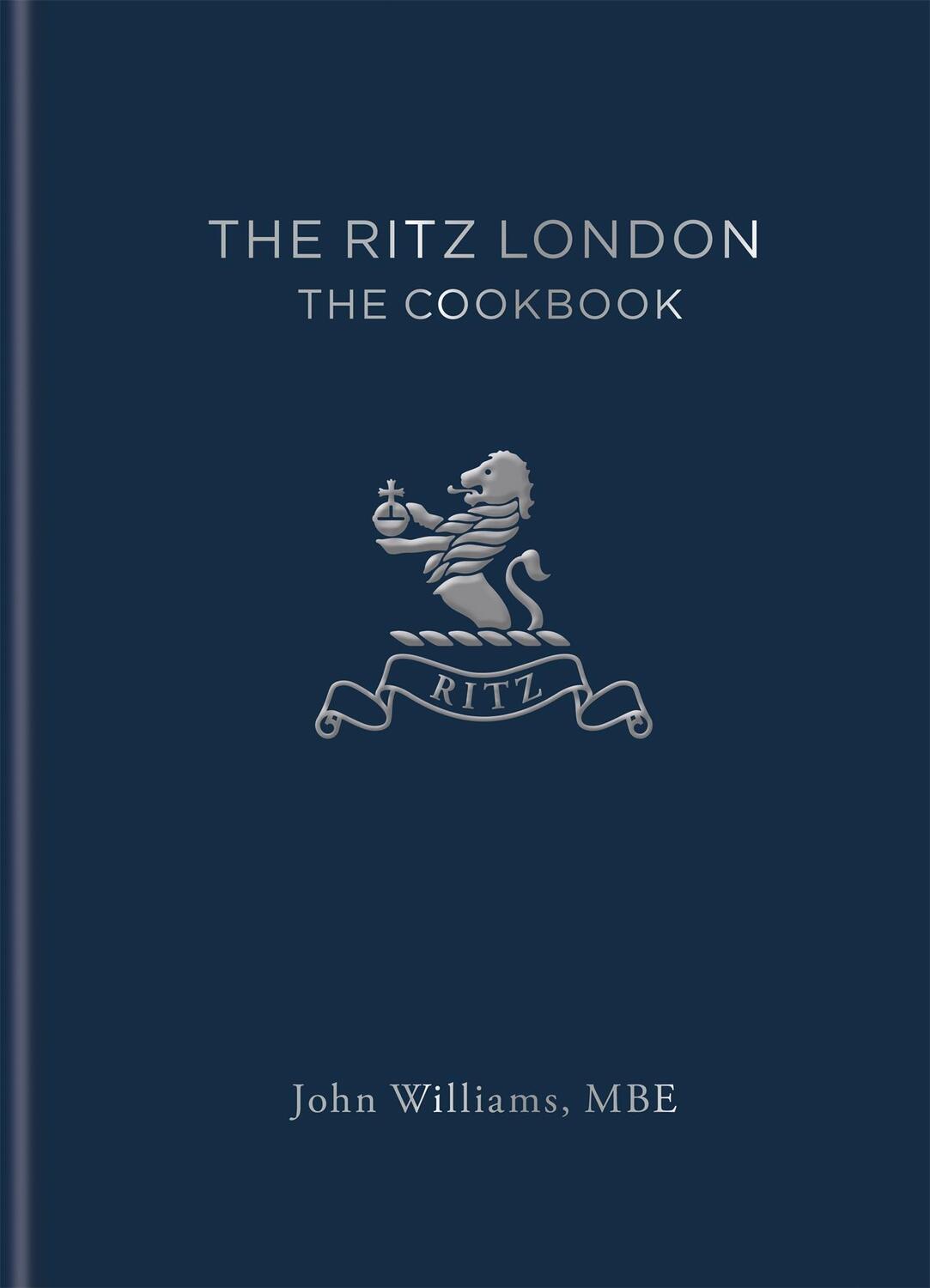 Cover: 9781784724962 | The Ritz London | The Cookbook | John Williams | Buch | Gebunden