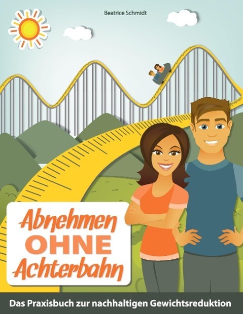 Cover: 9783849587635 | Abnehmen ohne Achterbahn | Beatrice Schmidt | Taschenbuch | Paperback