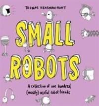 Cover: 9781783528226 | Small Robots | Thomas Heasman-Hunt | Buch | Gebunden | Englisch