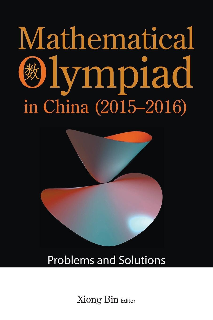 Cover: 9789811251917 | Mathematical Olympiad in China (2015-2016) | Problems and Solutions
