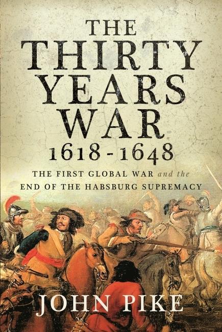 Cover: 9781526775757 | The Thirty Years War, 1618 - 1648: The First Global War and the End...