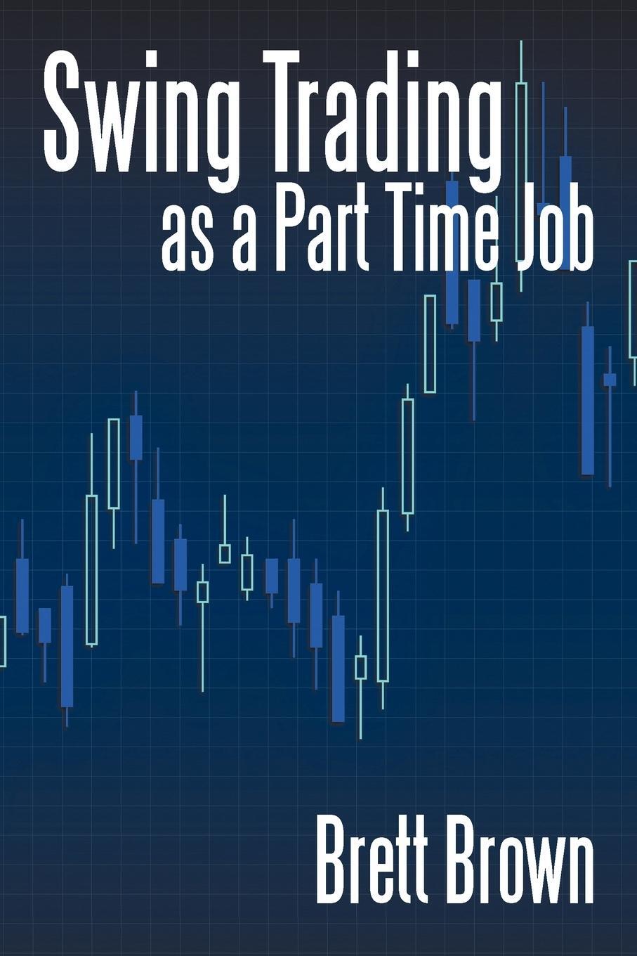 Cover: 9781440150425 | Swing Trading as a Part Time Job | Brett Brown | Taschenbuch | 2009
