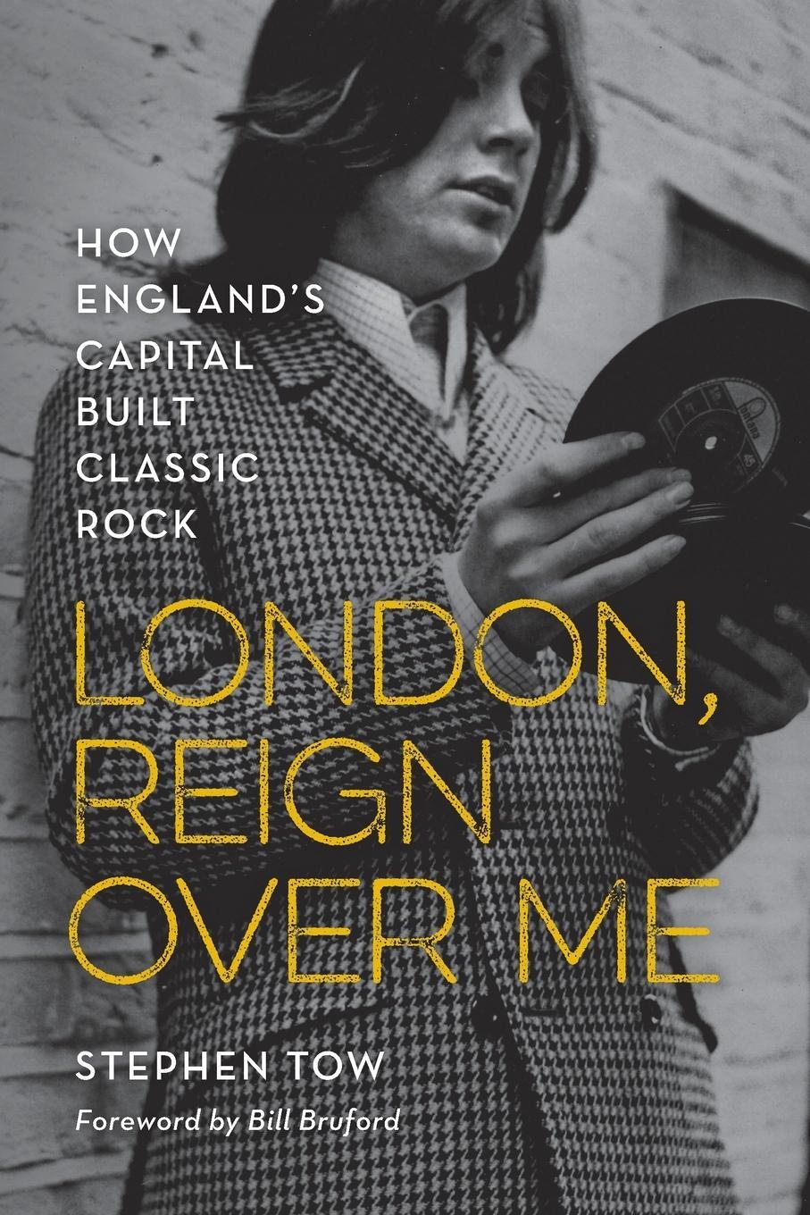 Cover: 9781538153420 | London, Reign Over Me | How England's Capital Built Classic Rock | Tow