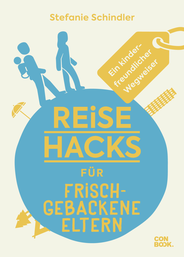 Cover: 9783958894204 | Reise-Hacks für frischgebackene Eltern | Stefanie Schindler | Buch