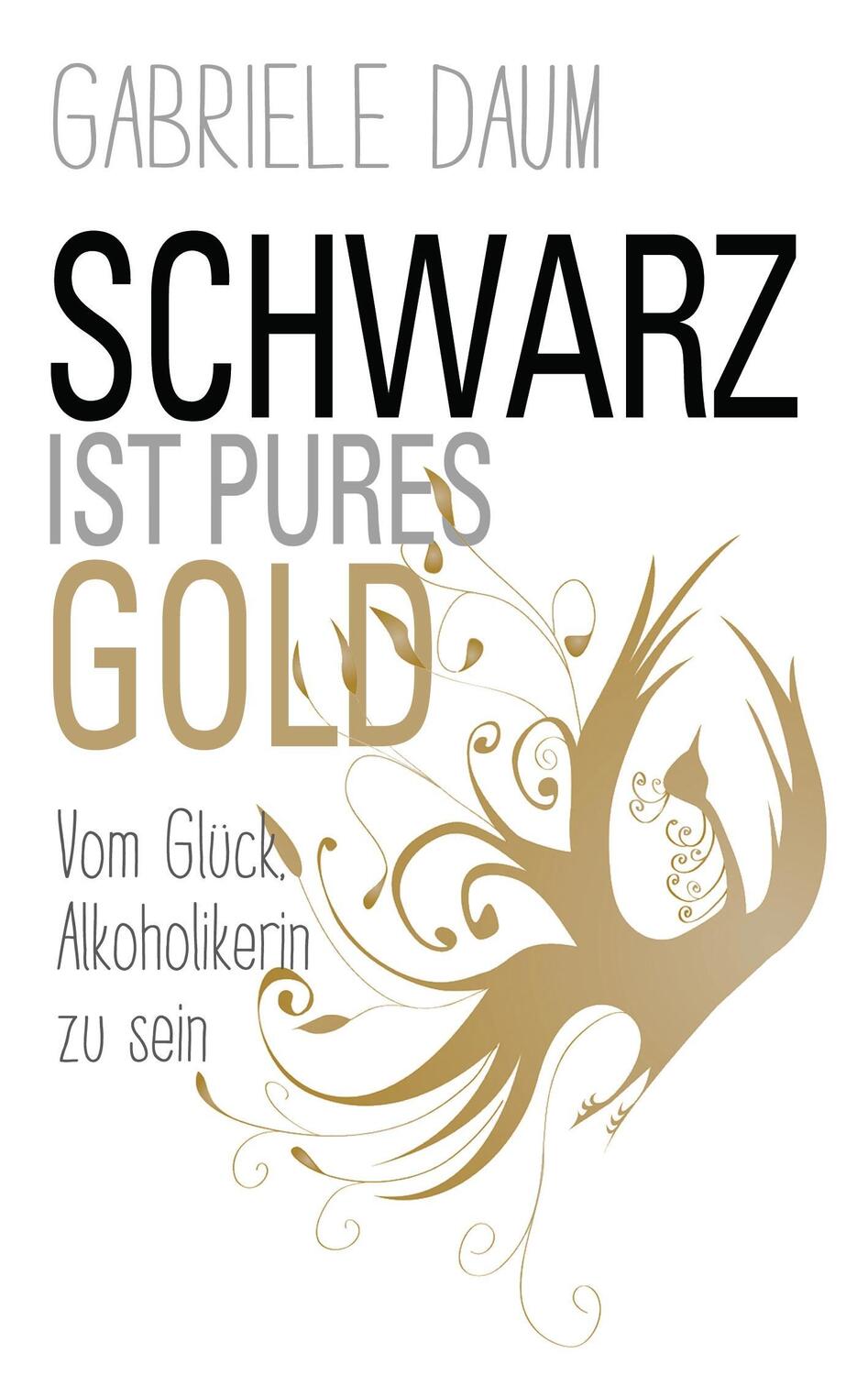 Cover: 9783734773952 | Schwarz ist pures Gold | Vom Glück, Alkoholikerin zu sein | Daum