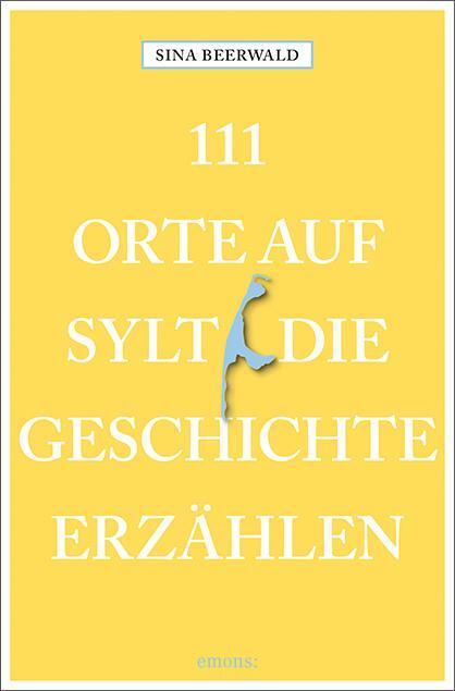 Cover: 9783740807269 | 111 Orte auf Sylt, die Geschichte erzählen | Reiseführer | Beerwald