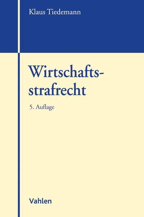 Cover: 9783800654307 | Wirtschaftsstrafrecht | Klaus Tiedemann (u. a.) | Taschenbuch | XLII