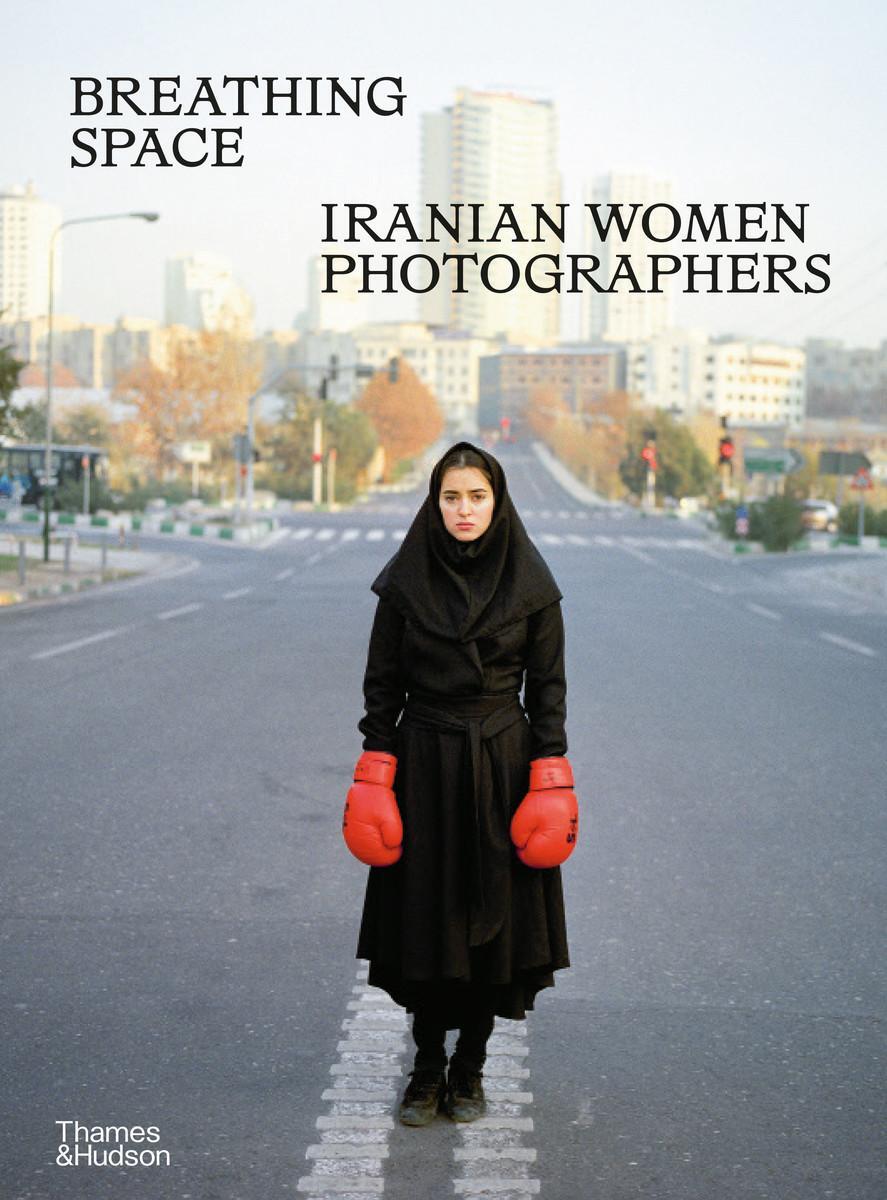 Cover: 9780500027158 | Breathing Space | Iranian Women Photographers | Anahita Ghabaian