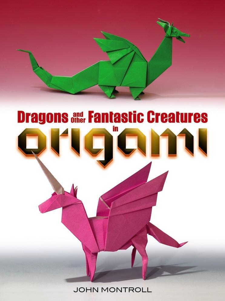 Cover: 9780486494661 | Dragons and Other Fantastic Creatures in Origami | John Montroll