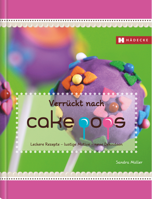 Cover: 9783775006262 | Verrückt nach Cakepops | Sandra Müller | Buch | 2011 | Hädecke