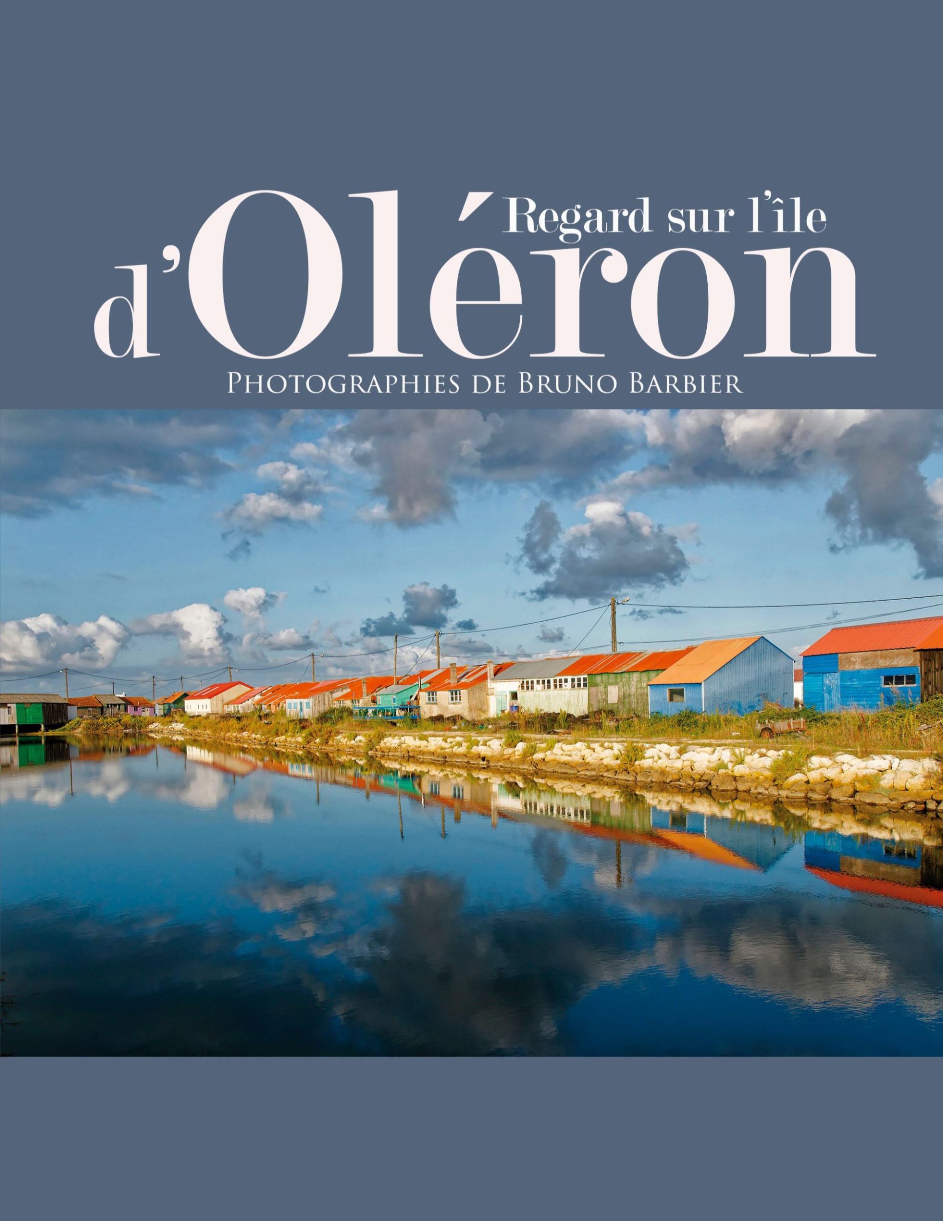 Cover: 9782322378258 | Regard sur l'île d'Oléron | Photographies de Bruno Barbier | Barbier