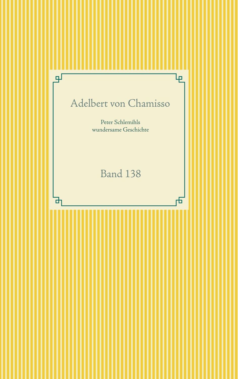 Cover: 9783752668483 | Peter Schlemihls wundersame Geschichte | Band 138 | Chamisso | Buch