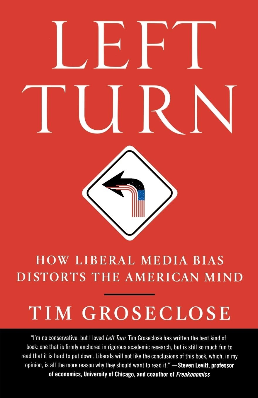 Cover: 9781250002761 | Left Turn | How Liberal Media Bias Distorts the American Mind | Buch