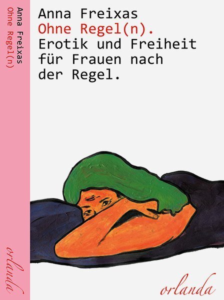 Cover: 9783944666471 | Ohne Regel(n) | Erotik und Freiheit für Frauen nach der Regel | Anna