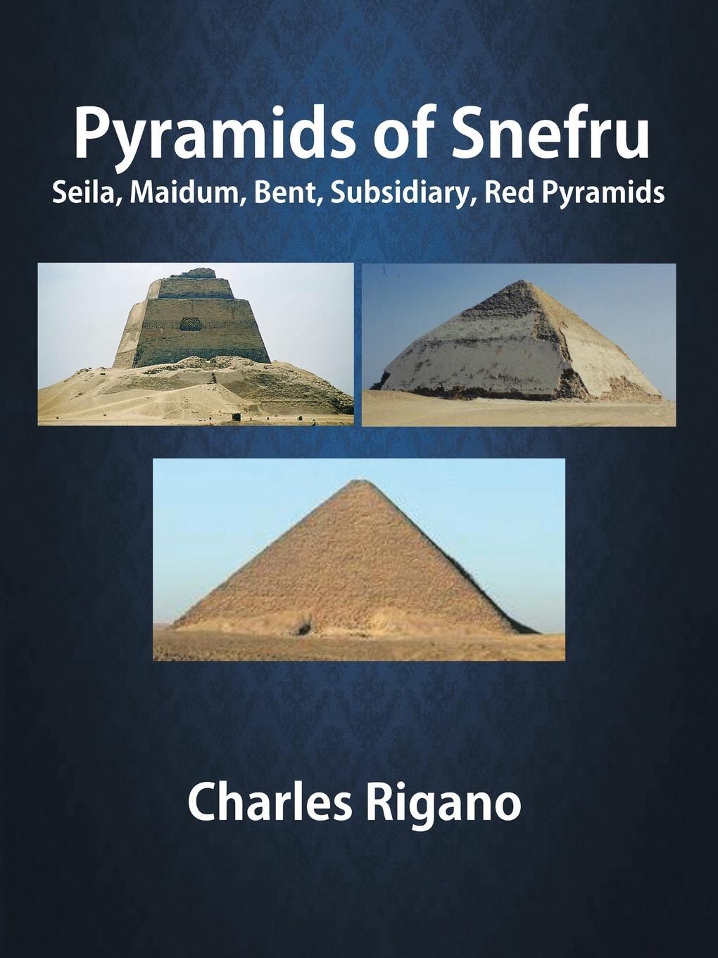 Cover: 9798823010627 | Pyramids of Snefru | Seila, Maidum, Bent, Subsidiary, Red Pyramids