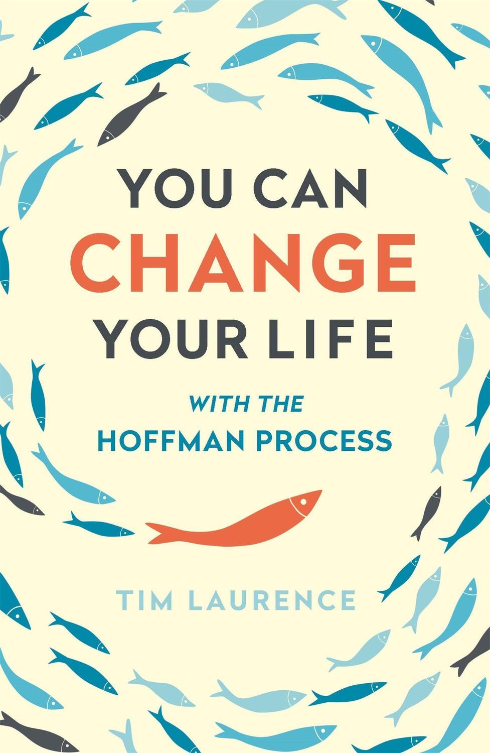 Cover: 9781473628144 | You Can Change Your Life | With the Hoffman Process | Tim Laurence