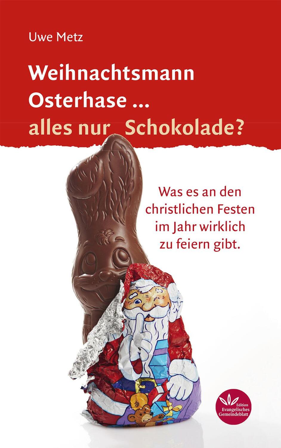 Cover: 9783945369180 | Weihnachtsmann Osterhase... alles nur Schokolade | Uwe Metz | Buch