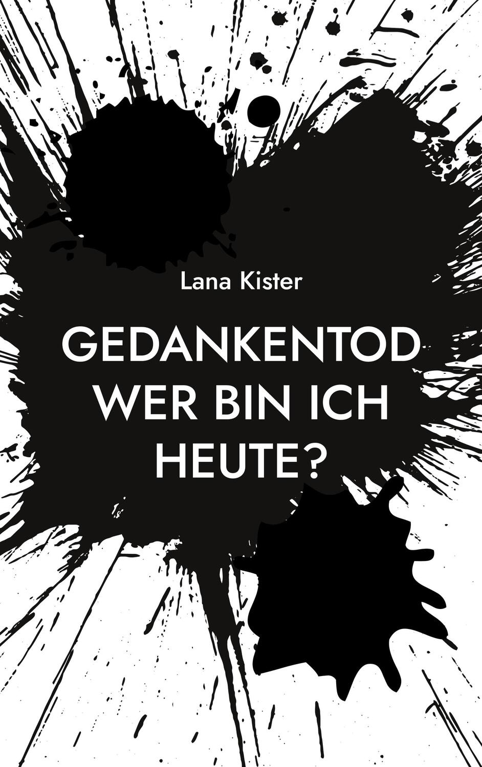 Cover: 9783756802098 | Gedankentod | Wer bin ich heute? | Lana Kister | Taschenbuch | 328 S.