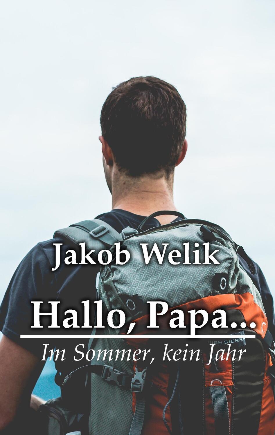 Cover: 9783748188681 | Hallo, Papa... | Im Sommer, kein Jahr | Jakob Welik | Taschenbuch