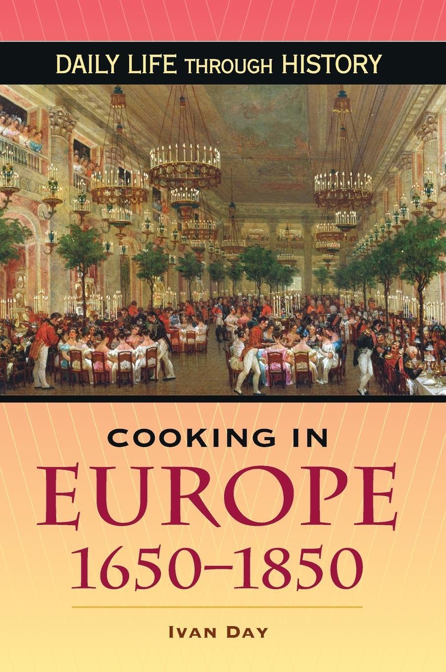 Cover: 9780313346248 | Cooking in Europe, 1650-1850 | Ivan Day | Buch | Englisch | 2008