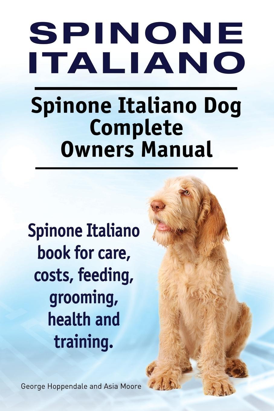 Cover: 9781910941669 | Spinone Italiano. Spinone Italiano Dog Complete Owners Manual....