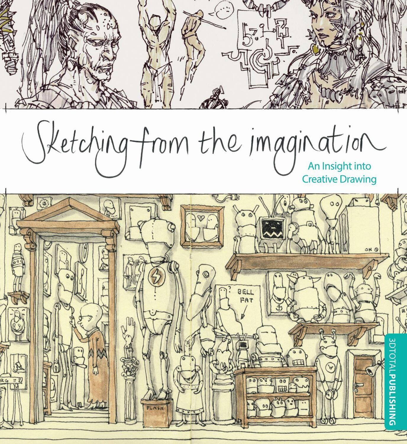Cover: 9781909414020 | Sketching from the Imagination | An Insight into Creative Drawing