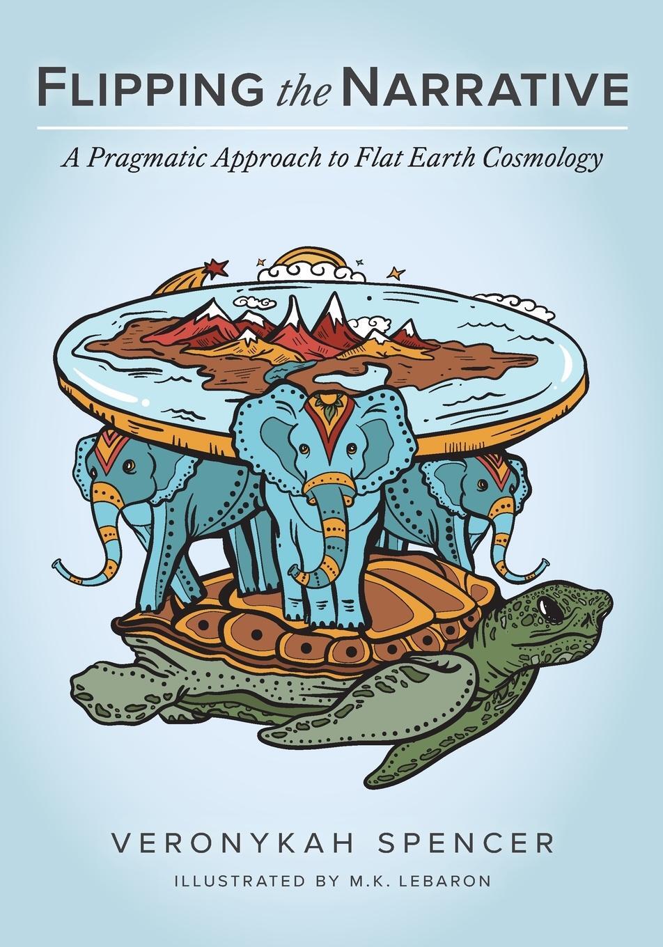 Cover: 9781525576645 | Flipping The Narrative | A Pragmatic Approach To Flat Earth Cosmology