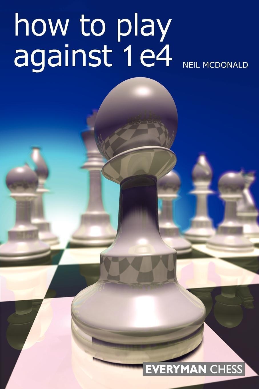 Cover: 9781857445862 | How to Play against 1 e4 | Neil Mcdonald | Taschenbuch | Paperback