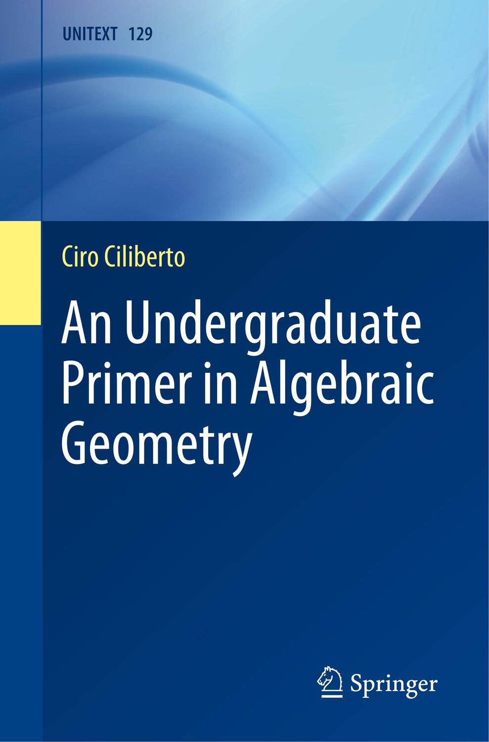 Cover: 9783030710200 | An Undergraduate Primer in Algebraic Geometry | Ciro Ciliberto | Buch