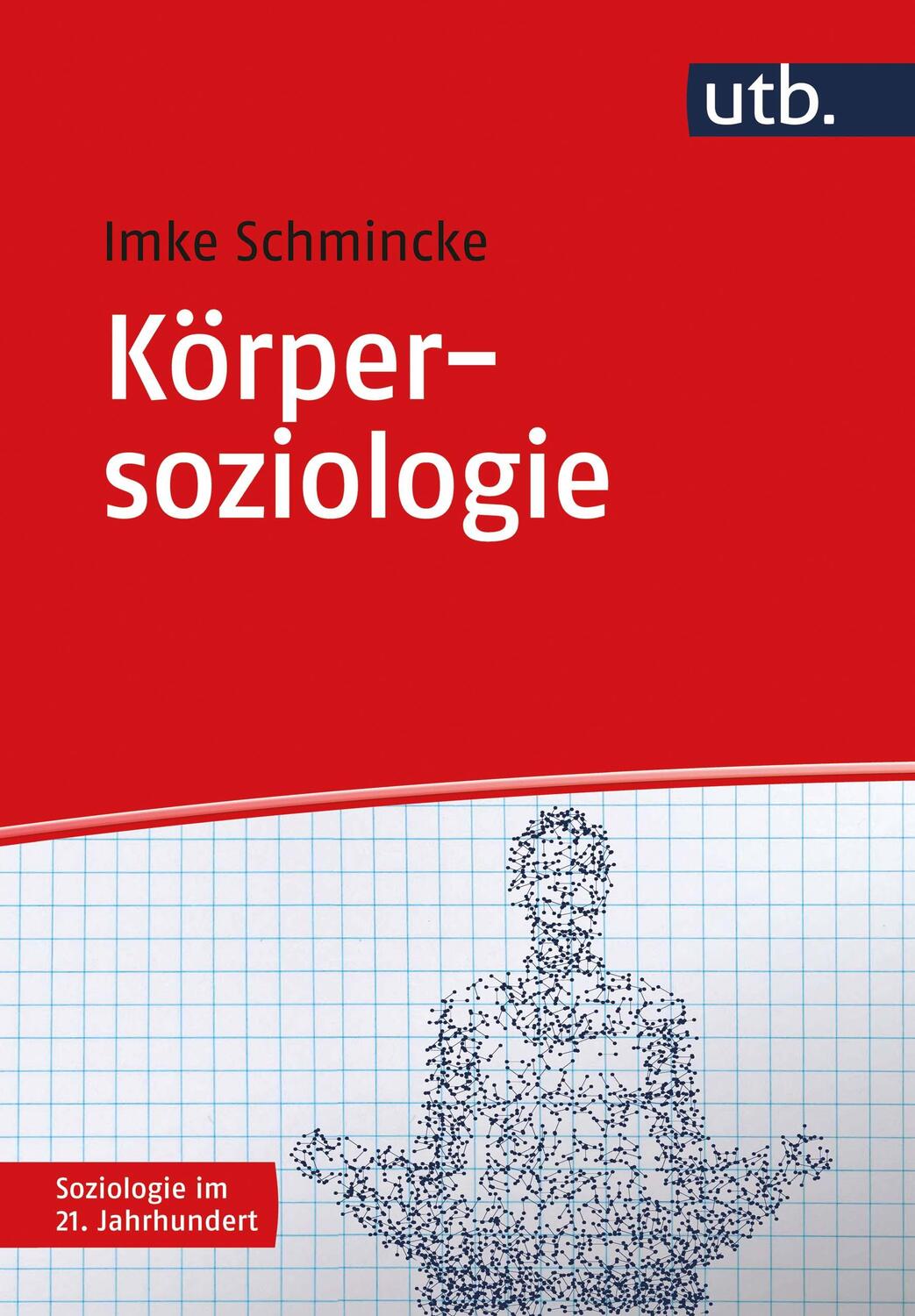 Cover: 9783825255718 | Körpersoziologie | Imke Schmincke | Taschenbuch | 167 S. | Deutsch