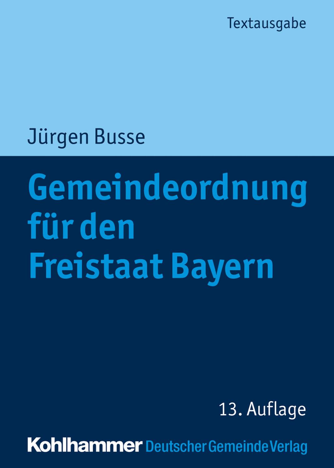 Cover: 9783170375451 | Gemeindeordnung für den Freistaat Bayern | Jürgen Busse | Taschenbuch