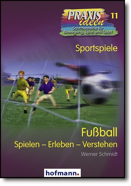 Cover: 9783778001110 | Fußball | Spielen - Erleben - Verstehen | Werner Schmidt | Taschenbuch