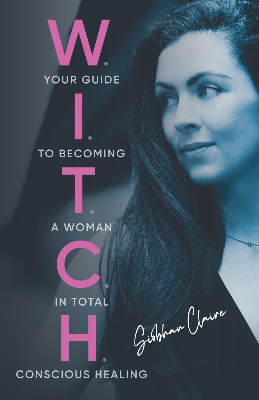 Cover: 9798986394305 | W.I.T.C.H. | Your Guide to Becoming a Woman in Total Conscious Healing