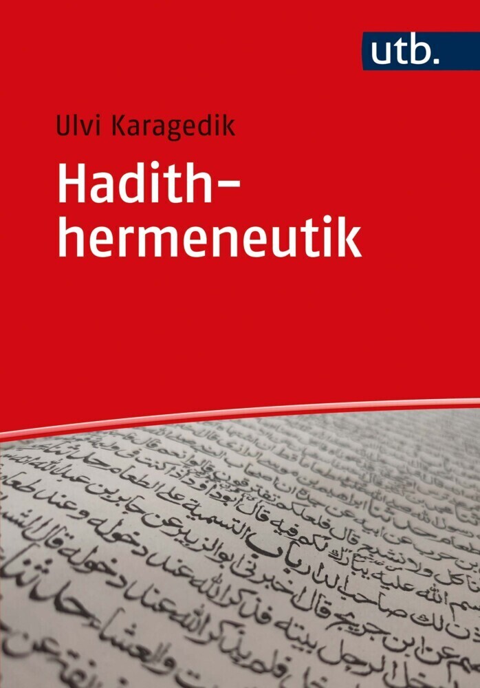 Cover: 9783825257637 | Hadithhermeneutik | Methoden, Grundlagen und Praxis | Ulvi Karagedik