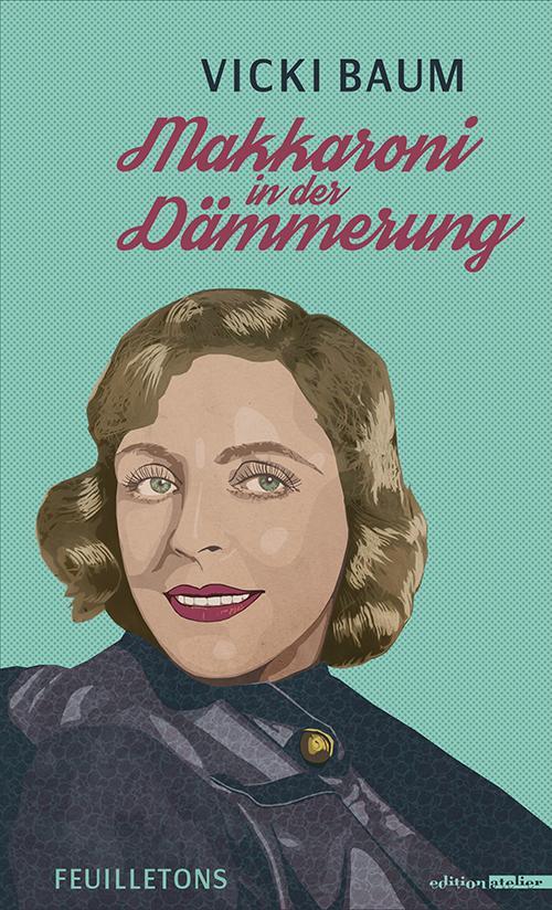 Cover: 9783990650257 | Makkaroni in der Dämmerung | Feuilletons | Vicki Baum | Taschenbuch