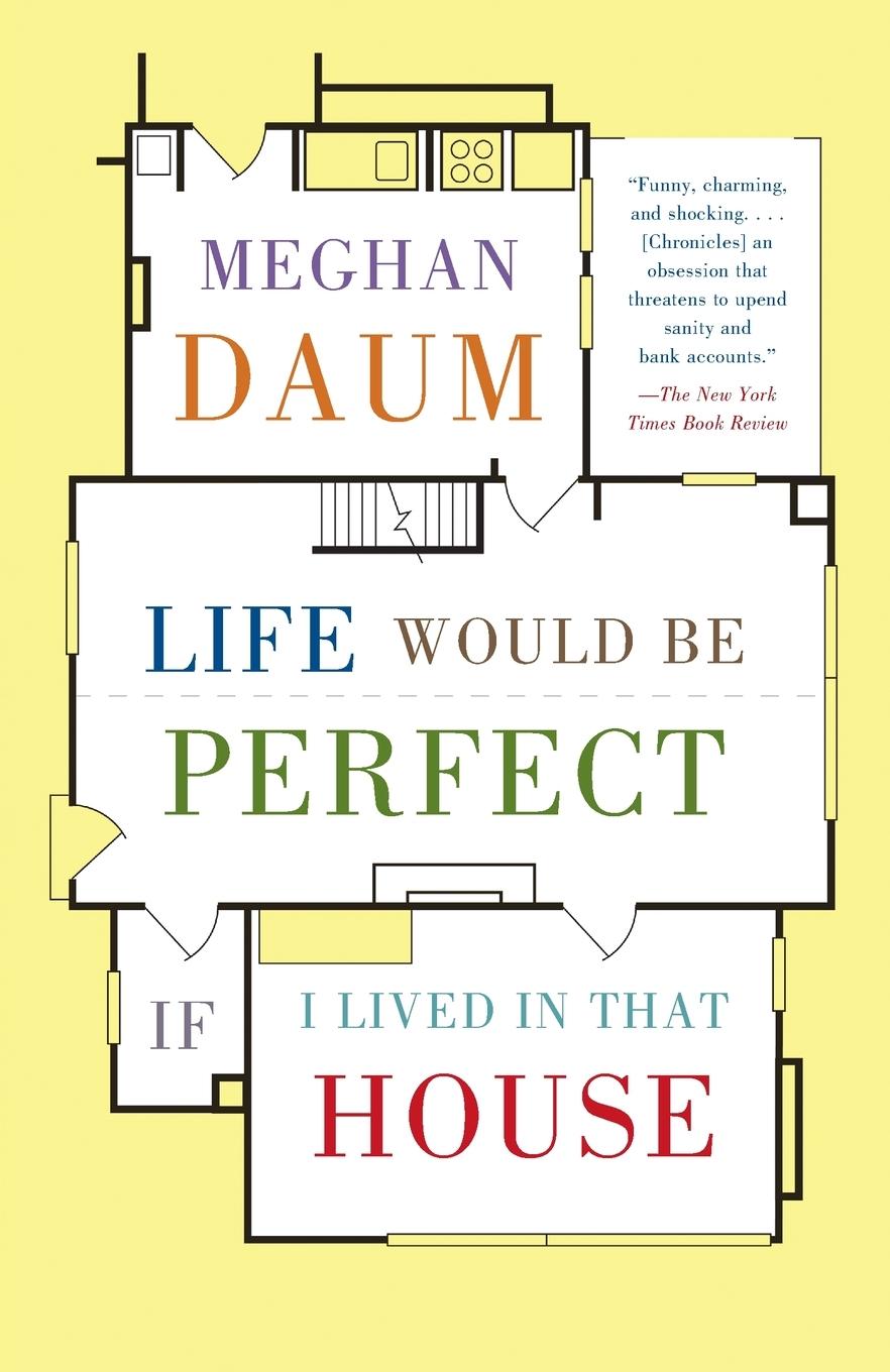 Cover: 9780307454843 | Life Would Be Perfect If I Lived in That House | Meghan Daum | Buch