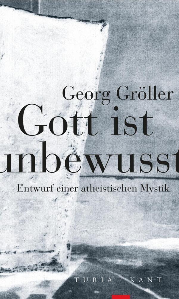 Cover: 9783985140596 | Gott ist unbewusst | Entwurf einer atheistischen Mystik | Gröller